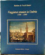 Viaggiatori Stranieri in Umbria 1500-1940