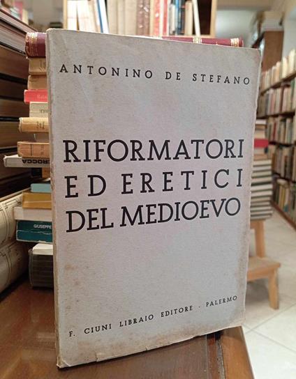 Riformatori ed eretici del Medioevo - Antonino De Stefano - copertina