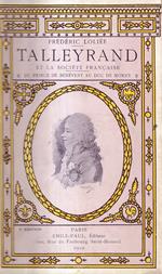 Talleyrand et la société française depuis la fin du règne de Louis XV jusqu'aux approches du Second Empire. Du prince de Bénévent au duc de Morny