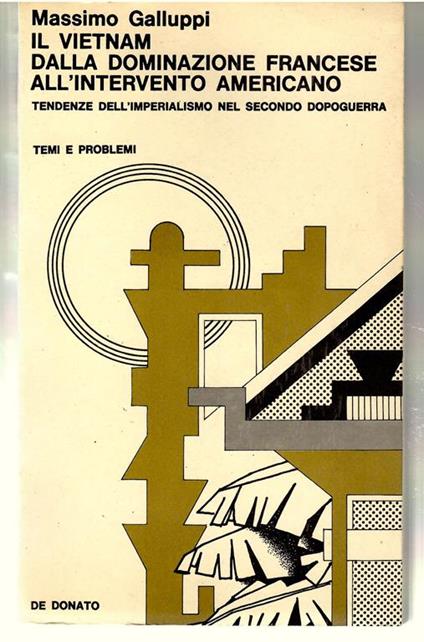 Il Vietnam Dalla Dominazione Francese All'intervento americano. Tendenze Dell'imperialismo Nel Secondo Dopoguerra - Massimo Galluppi - copertina