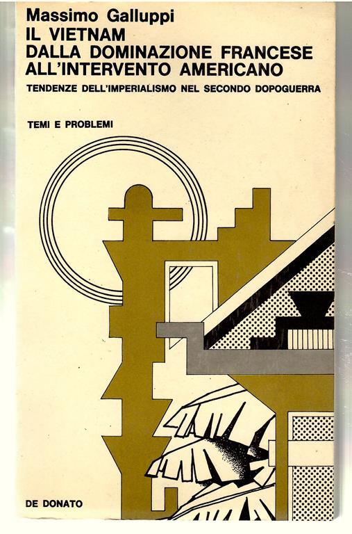 Il Vietnam Dalla Dominazione Francese All'intervento americano. Tendenze Dell'imperialismo Nel Secondo Dopoguerra - Massimo Galluppi - copertina
