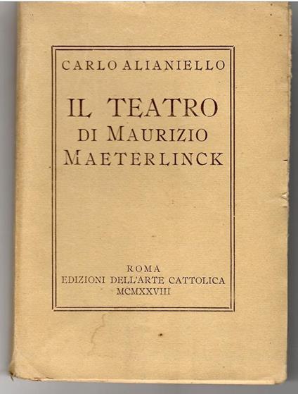 Il Teatro Di Maurizio Maeterlinck - Carlo Alianello - copertina