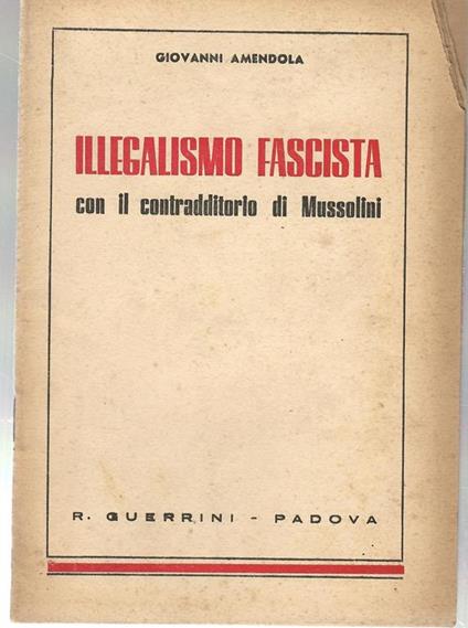 Illegalismo Fascista Discorso Proninciato Alla Camera Dei Deputati Il 6 Giugno 1924 - Giovanni Amendola - copertina