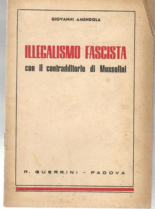 Illegalismo Fascista Discorso Proninciato Alla Camera Dei Deputati Il 6 Giugno 1924 - Giovanni Amendola - copertina