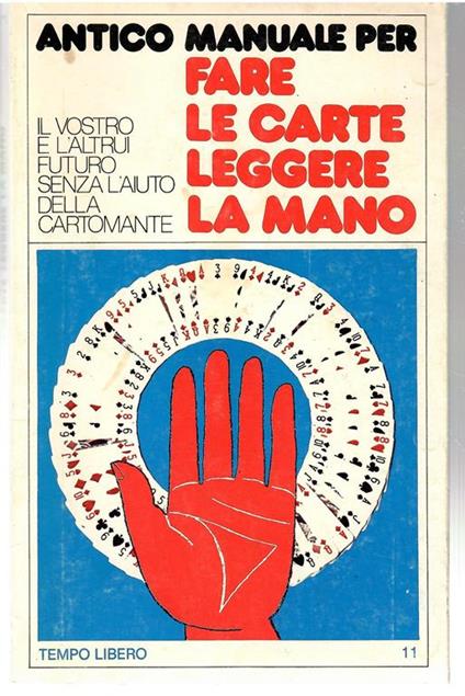 Antico Manuale Per Fare Le Carte e Legegre Il Futuro - copertina