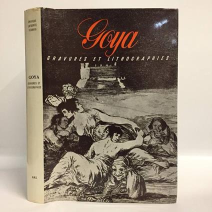 Goya: gravures et lithographies, oeuvre complète - copertina