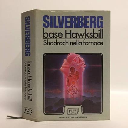 Base Hawksbill. Shadrach nella fornace - Robert Silverberg - copertina