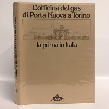 L' Officina Del Gas Di Porta Nuova A Torino - copertina