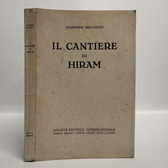 Il Cantiere di Hiram. Materiali per costruzioni spirituali - Giuseppe Ricciotti - copertina