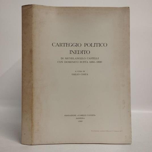 Carteggio politico inedito di Michelangelo Castelli con Domenico Buffa (1851-1858) - copertina