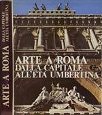 Arte a Roma. Dalla capitale all'Età Umbertina