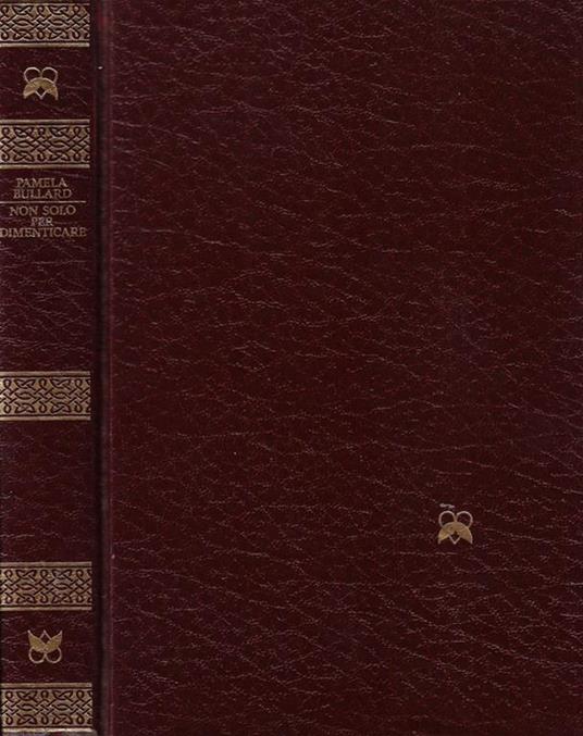 Non solo per dimenticare - Pamela Bullard - copertina