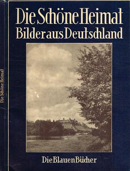 Die schone Heimat. Bilderaus deutschland - copertina