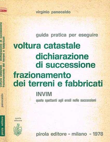 Guida pratica per eseguire voltura catastale, dichiarazione di successione, frazionamento dei terreni e fabbricati - Virginio Panecaldo - copertina