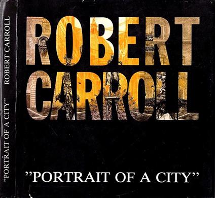 Robert Carroll " Portrait of a city " - copertina