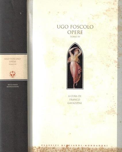 Opere tomo IV - Ugo Foscolo - copertina