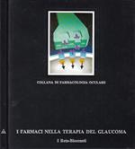 I farmaci nella terapia del glaucoma. I Beta - Bloccanti