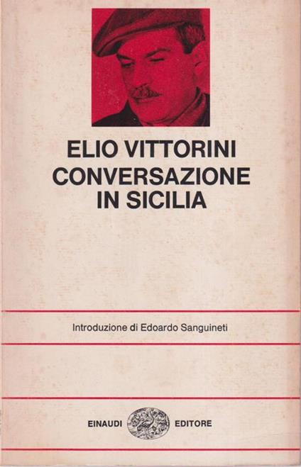 Conversazione in Sicilia Introduzione di Edoardo Sanguineti - Elio Vittorini - copertina