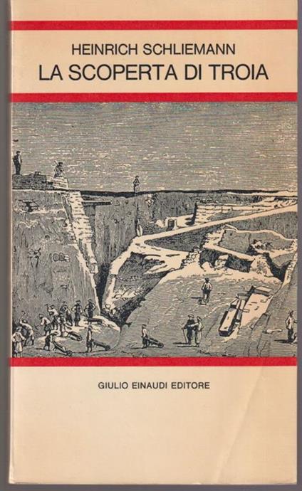 La scoperta di Troia Prefazione e note di Carlo Carena - Heinrich Schliemann - copertina