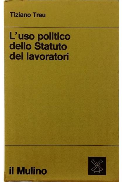Sindacato e magistratura nei conflitti di lavoro I L'uso politico dello Statuto dei lavoratori - Tiziano Treu - copertina