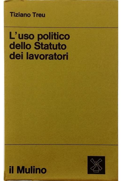 Sindacato e magistratura nei conflitti di lavoro I L'uso politico dello Statuto dei lavoratori - Tiziano Treu - copertina