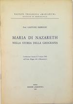 Maria di Nazareth nella storia della geografia Conferenza tenuta il 17 marzo 1965 nell'Aula Magna del «Marianum»