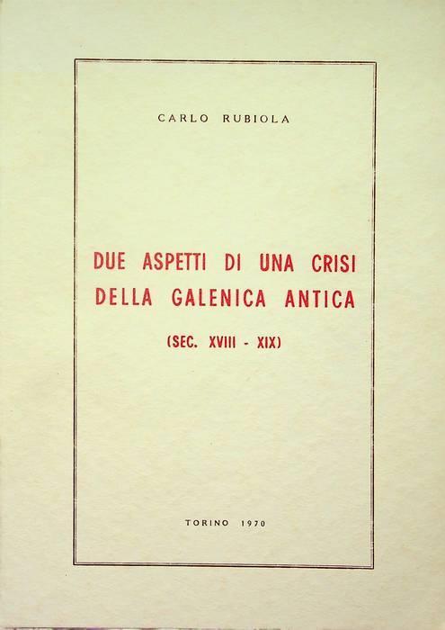 Due aspetti di una crisi della galenica antica: sec. XVIII-XIX - Carlo Rubiola - copertina