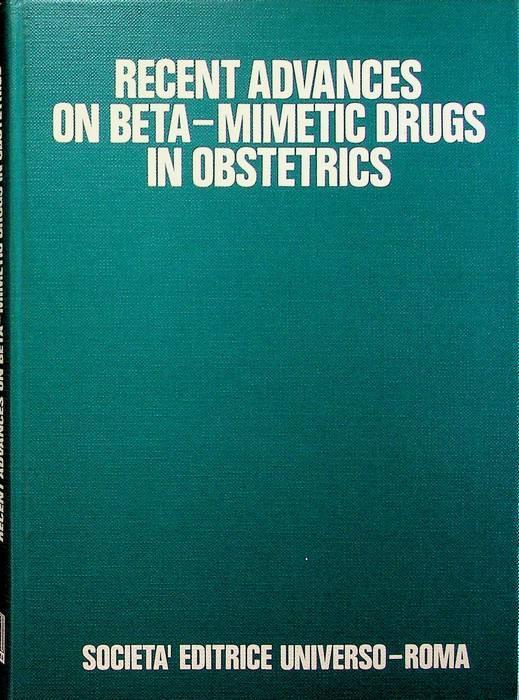 Recent advances on beta-mimetic drugs in obstetrics: international simposium Roma, october 18-19, 1975 - Adriano Bompiani - copertina