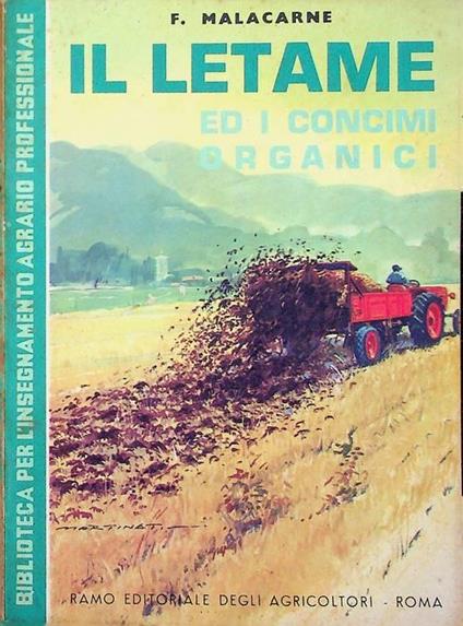 Il letame ed i concimi organici: con numerosi progetti di concimaie - Francesco Malacarne - copertina