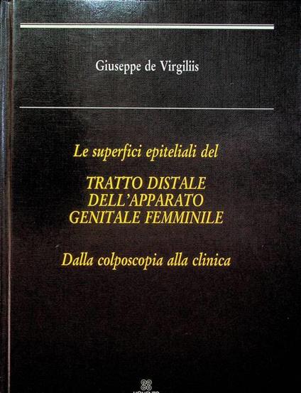 Le superfici epiteliali del tratto distale dell'apparato genitale femminile: dalla colposcopia alla clinica - Giuseppe De Virgiliis - copertina