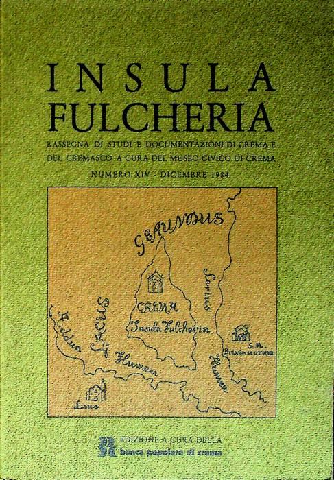 Insula fulcheria: rassegna di studi e documentazioni di Crema e del Cremasco: N. XIV (dicembre 1984)