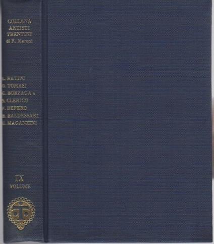Collana artisti trentini e di artisti che operarono nel Trentino: vol. IX: Contiene: Luigi Ratini, Oddone Tomasi, Gustavo Borzaga e Silvio Clerico, Fortunato Depero, Roberto Iras Baldessari, Umberto Maganzini); - Riccardo Marongiu - copertina