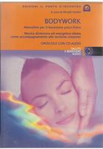 Bodywork. Atmosfere per il benessere psico-fisico. Musica distensiva ed energetica ideata come accompagnamento alle tecniche corporee. Con CD Audio