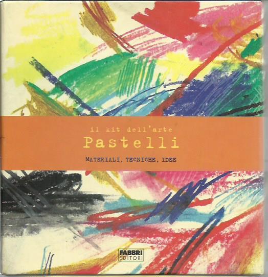 Il kit dell'arte. Pastelli. Materiali, tecniche, idee - Curtis Tappenden - copertina