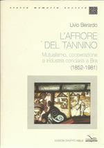 L' afrore del tannino. Mutualismo, cooperazione e industria conciaria a Bra (1852-1981)