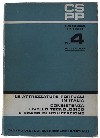 Le Attrezzature Portuali In Italia. Consistenza Livello Tecnologico E Grado Di Utilizzazione. Serie Documenti E Ricerche N. 4 - copertina