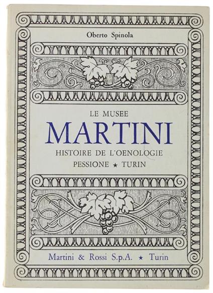Le Musee Martini. Histoire De L'Oenologie. Pessione - Turin - copertina