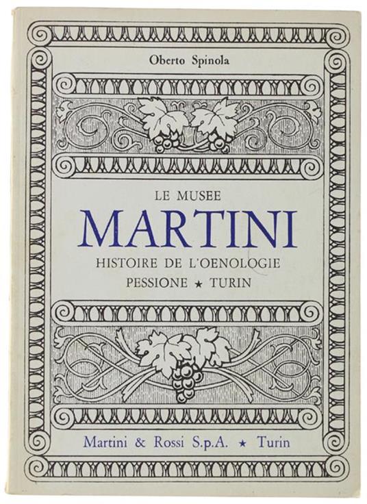 Le Musee Martini. Histoire De L'Oenologie. Pessione - Turin - copertina