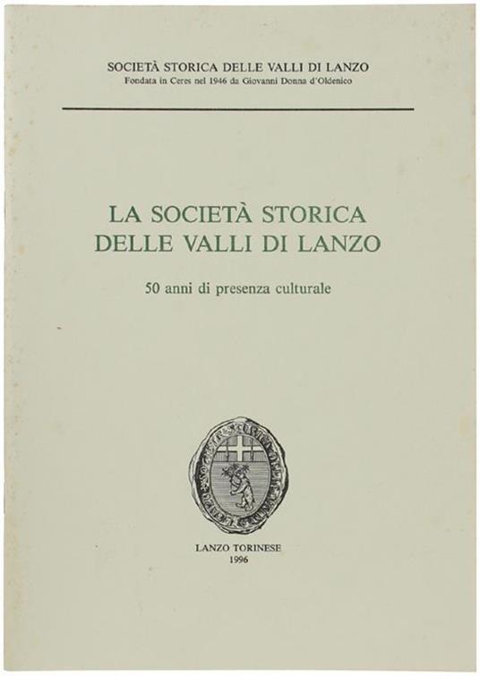 La Società Storica Delle Valli Di Lanzo. 50 Anni Di Presenza Culturale - copertina