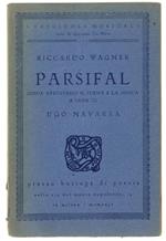 Parsifal. Guida Attraverso Il Dramma E La Musica. A Cura Di Ugo Navarra