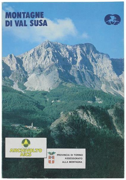 Montagne Di Val Susa. Catalogo Dell'Esposizione Fotografica Organizzata Dall'Associazione Archivolto Di Susa 10/30 Novembre 1984 - Valerio Tonini - copertina