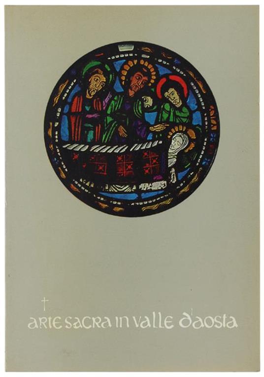 Arte Sacra In Valle D'Aosta. Guida All'Esposizione - copertina