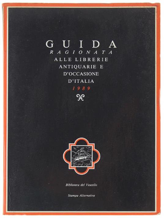 Guida Ragionata Alle Librerie Antiquarie E D'Occasione D'Italia 1989. Con Uno Scritto Di Umberto Eco - Claudio Maria Messina - copertina