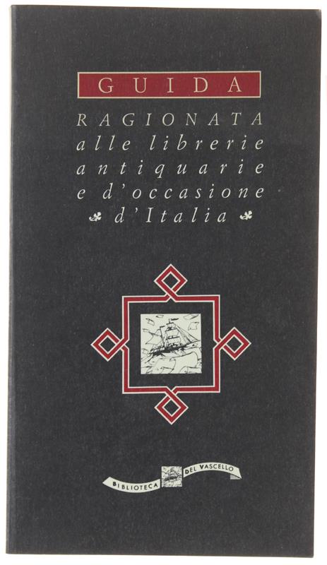 Guida Ragionata Alle Librerie Antiquarie E D'Occasione D'Italia 1992. Con Uno Scritto Di Umberto Eco