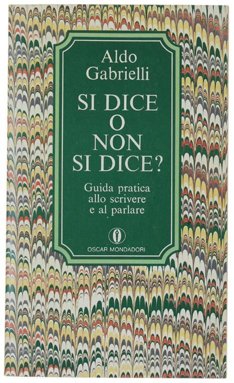 Si Dice O Non Si Dice? Aggiunte Alla Grammatica - Aldo Gabrielli - copertina