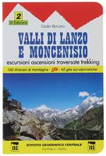 Valli Di Lanzo E Moncenisio. Escursioni Ascensioni Traversate Trekking. 160 Itinerari Di Montagna - Gta -45 Gite Scialpinistiche