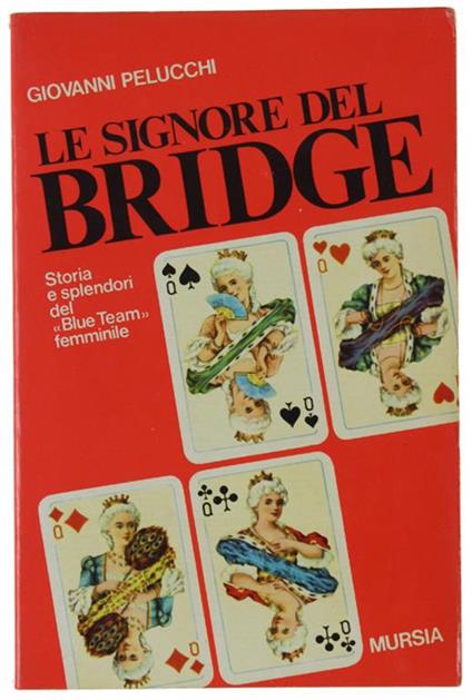 Le Signore Del Bridge. Storia E Splendori Del "Blue Team" Femminile - Giovanni Pucci - copertina