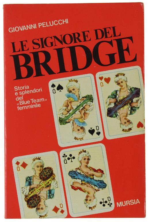 Le Signore Del Bridge. Storia E Splendori Del "Blue Team" Femminile - Giovanni Pucci - copertina