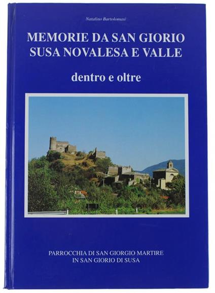 Memorie Da San Giorio, Susa Novalesa E Valle. Dentro E Oltre - Natalino Bartolomasi - copertina
