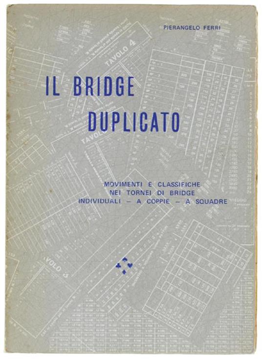 Il Bridge Duplicato. Movimenti E Classifiche Nei Tornei Di Bridge Individuali - A Coppie - A Squadre - Pierangelo Ferrari - copertina